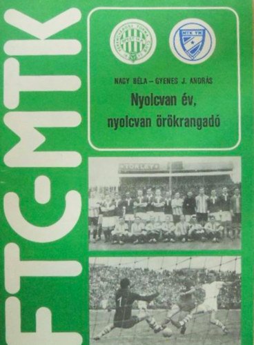 Gyenes J. András Nagy Béla - Nyolcvan év, nyolcvan örökrangadó