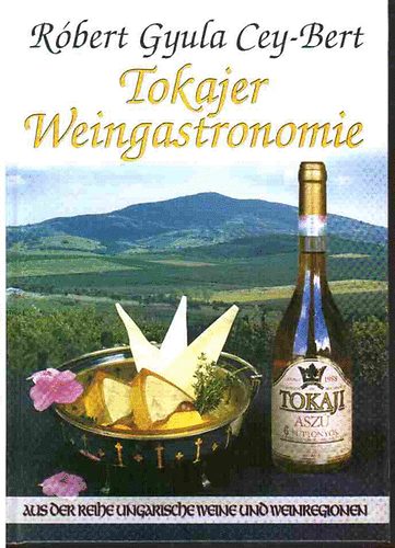 R�bert Gyula Cey-Bert - Tokajer Weingastronomie