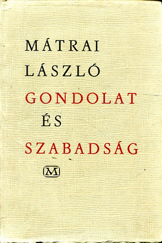 M�trai L�szl� - Gondolat �s szabads�g