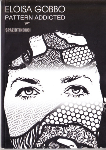 Spazio Tindaci - Eloisa Gobbo. Pattern Addicted.