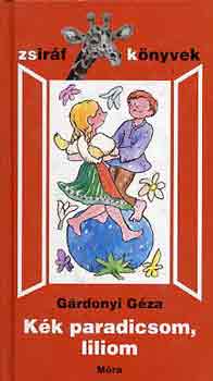 Gárdonyi Géza - Kék paradicsom, liliom