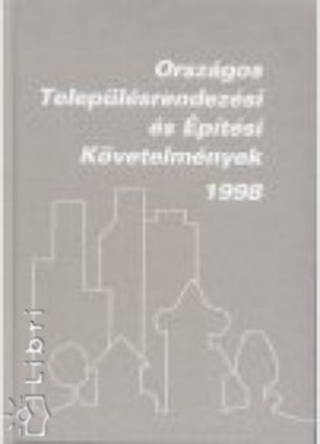 Gantner Lászlóné; Ráth György - Országos Településrendezési és Építési Követelmények 1998