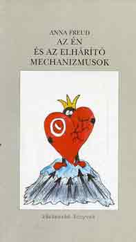 Anna Freud - Az én és az elhárító mechanizmusok