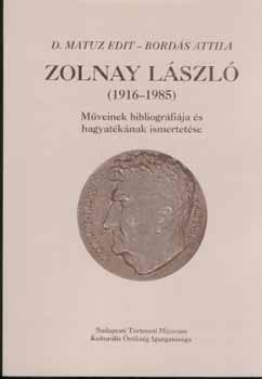 D. Matuz Edit-Bords Attila - Zolnay Lszl (1916-1985)mveinek bibliogrfija s hagyatknak ismer