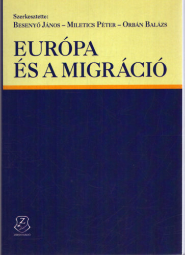 Besenyő János - Miletics Péter - Orbán Balázs (szerk.) - Európa és a migráció (Tanulmánykötet)