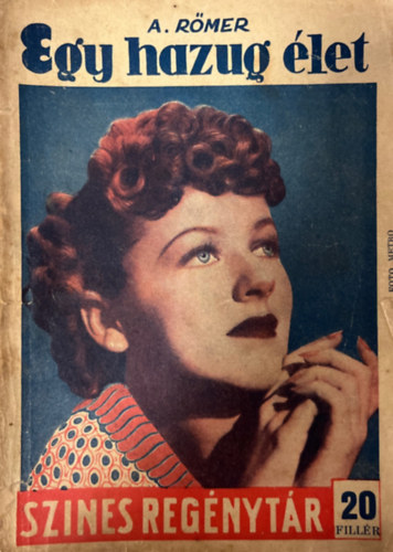 A. Römer - Egy hazug élet (Szines regénytár 357.)