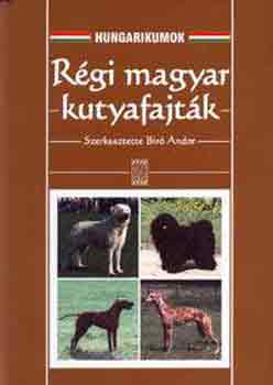 Bir Andor  (szerk.) - Rgi magyar kutyafajtk