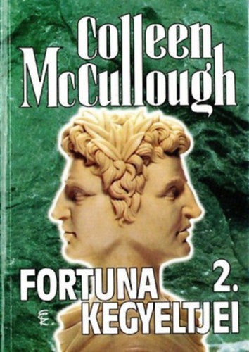 Colleen McCullough - Fortuna kegyeltjei II.