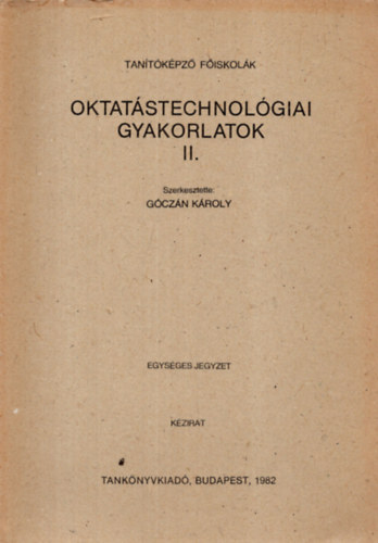 Gczn Kroly  (szerk.) - Oktatstechnolgiai gyakorlatok II.