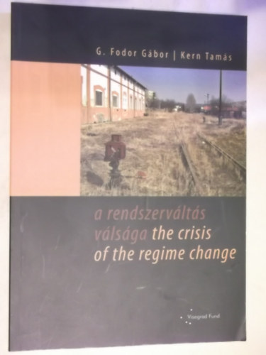G. Fodor G�bor Kern Tam�s - A rendszerv�lt�s v�ls�ga - the crisis of the regime change
