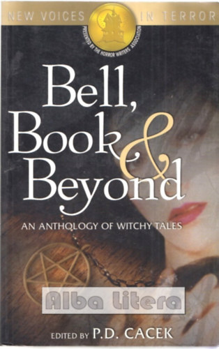 P. D. Cacek  (Edit) - Bell, Book & Beyond: An Anthology of Witchy Tales