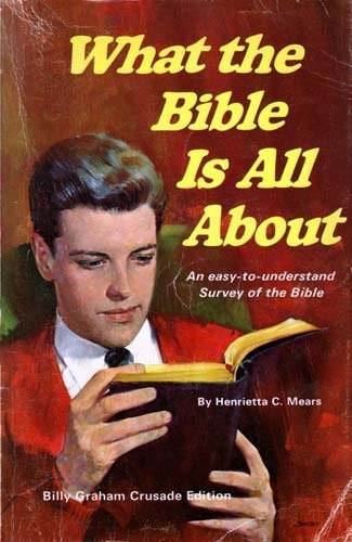 Henrietta C. Mears - What the Bible Is All About