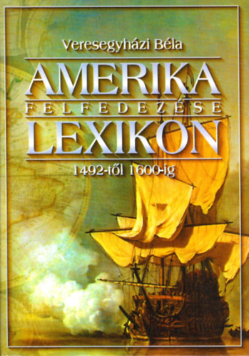 Veresegyhzi Bla - Amerika felfedezse (Lexikon 1462-tl 1600-ig)