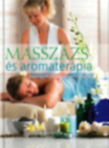 Massz�zs �s aromater�pia - Jutalom a testnek, balzsam a l�leknek