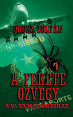 Orosz Zoltn - A fekete zvegy (A regny egymstl fggetlen, megtrtnt esemnyeken alapul.)