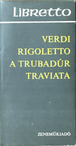 Giuseppe Verdi - Rigoletto-A trubadr-Traviata