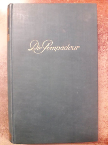 Stephan Karolyi - Die Pompadour ( Frauen und Mätressen um Ludwig XV. )