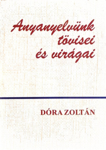 Dra Zoltn - Anyanyelvnk tvisei s virgai