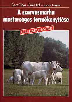 Gere-Sos-Szsz - A szarvasmarha mestersges termkenytse (gazdaknyvtr)