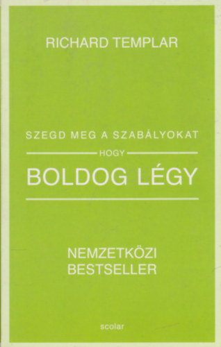 Richard Templar - Szegd meg a szablyokat, hogy boldog lgy