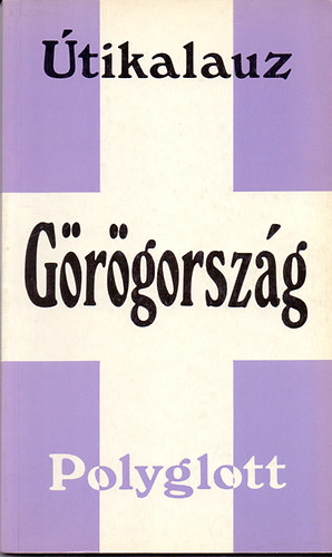 Hans Joakim Schulz-Torben J. Meyer - G�r�gorsz�g (Polyglott �tikalauz) - 22 illusztr�ci�val �s 28 t�rk�ppel