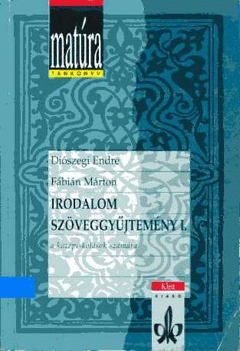 Diószegi Endre; Fábián Márton - Irodalom szöveggyűjtemény I. a középiskolások számára