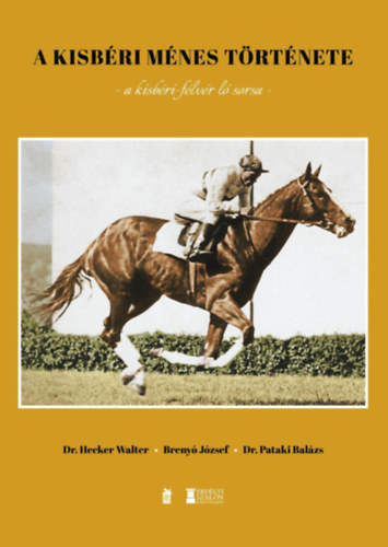 Dr. Pataki Bal�zs, Breny� J�zsef, Hecker Walter - A Kisb�ri M�nes t�rt�nete
