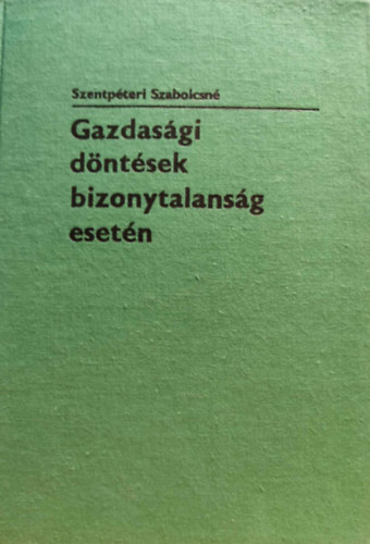 Szentpteri Szabolcsn - Gazdasgi dntsek bizonytalansg esetn