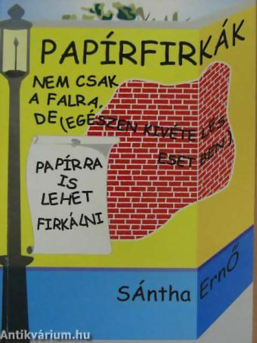 Sntha Ern - Paprfirkk - Nem csak a falra, de (egszen kivteles esetben) paprra is lehet firklni