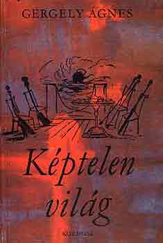 Gergely �gnes - K�ptelen vil�g