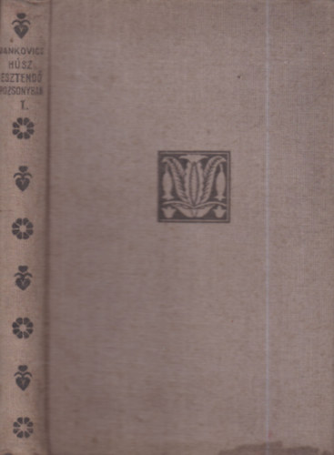 Jankovics Marcell - H�sz esztend� Pozsonyban I. (I. kiad�s)