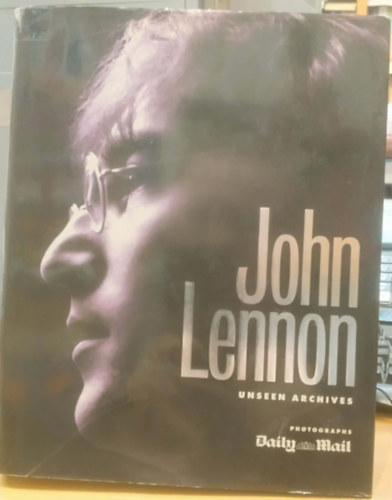 Gareth Thomas Marie Clayton - John Lennon: Unseen Archives (Photogtaphs Daily Mail)