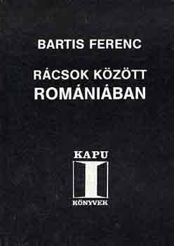 Bartis Ferenc - Rcsok kztt Romniban