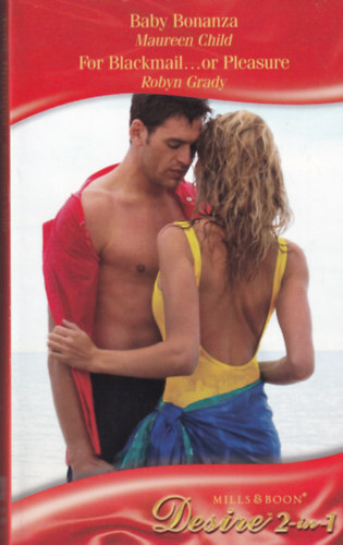 Robyn Grady Maureen Child - Baby Bonanza - For Blackmail... or Pleasure
