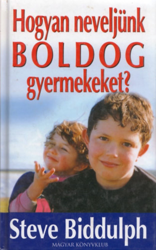 Steve Biddulph - Hogyan nevelj�nk boldog gyermekeket?