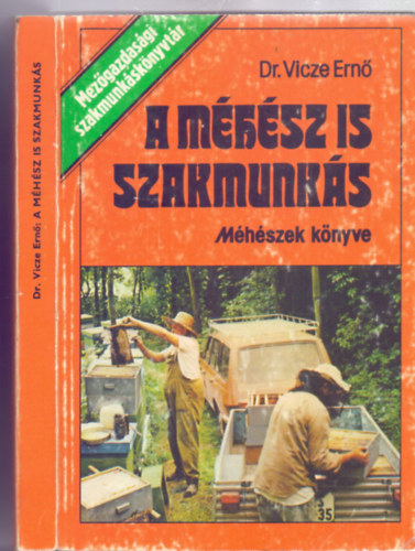 Dr. Vincze Ernő - A méhész is szakmunkás - Méhész könyv (Mezőgazdasági szakmunkáskönyvtár - Illusztrálta Szilvássy István)