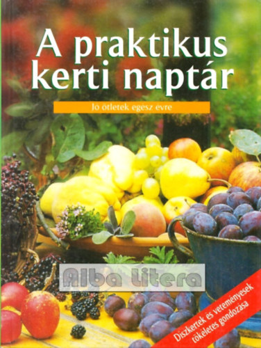 Alexandra Kiad - A praktikus kerti naptr