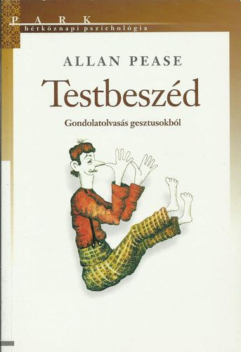 Allan Pease - Testbeszd - Gondolatolvass gesztusokbl - (Htkznapi pszicholgia)