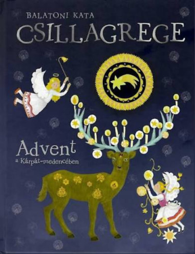 Balatoni Kata - Csillagrege - Advent a Kárpát-medencében