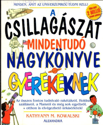 Kathyann M. Kowalski - A csillagszat mindentud nagyknyve gyerekeknek