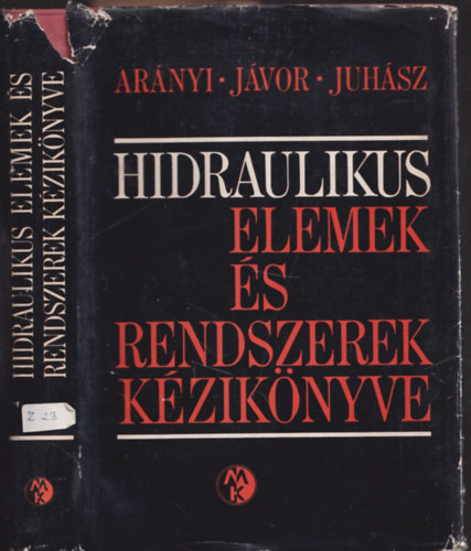 Ar�nyi Gy�rgy; J�vor B�la; Juh�sz Ott� - Hidraulikus elemek �s rendszerek k�zik�nyve