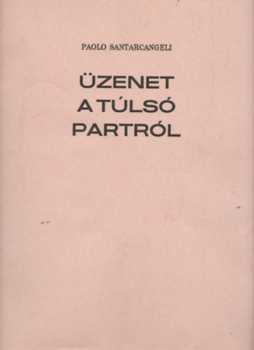 Paolo Santarcangeli - �zenet a t�ls� partr�l (Sz�mozott, al��rt)
