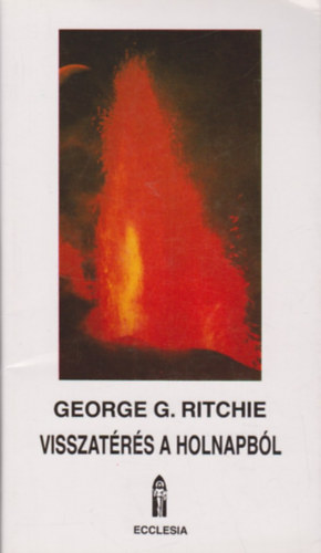 George G. Ritchie - Visszat�r�s a holnapb�l