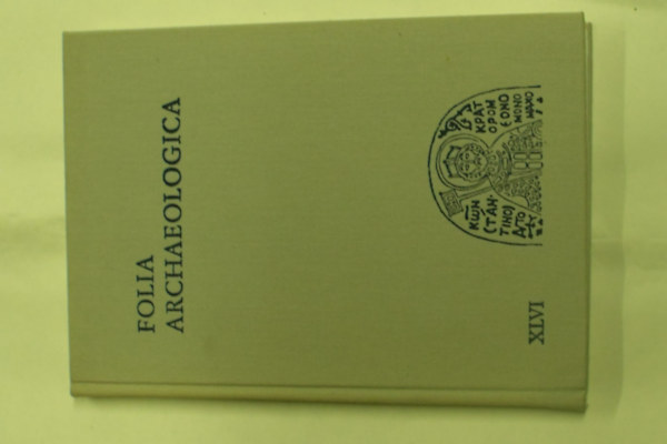 Fodor Istv�n  (Szerk.) - Folia archaeologica XLVI.