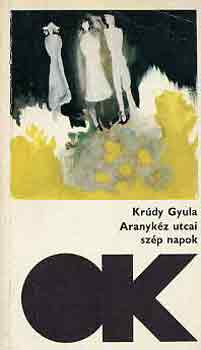 Krdy Gyula - Aranykz utcai szp napok