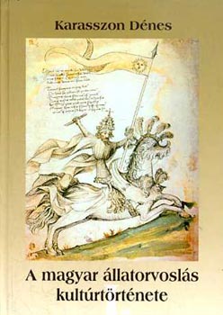 Karasszon Dénes - A magyar állatorvoslás kultúrtörténete I-II.