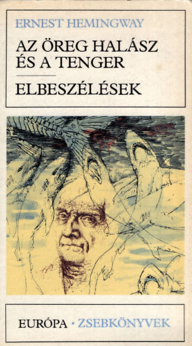 Ernest Hemingway - Az �reg hal�sz �s a tenger - Elbesz�l�sek (Eur�pa zsebk�nyvek)