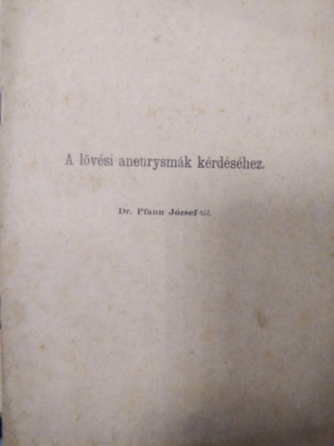 Dr. Pfann J�zsef - A l�v�si aneurysm�k k�rd�s�hez ( K�l�nlenyomat )