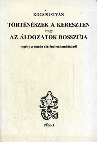 Kocsis Istvn - Trtnszek a kereszten avagy az ldozatok bosszja