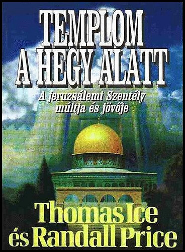 Randall, Ice, Thomas Price - Templom a hegy alatt - A Jeruzslemi szently mltja s jvje